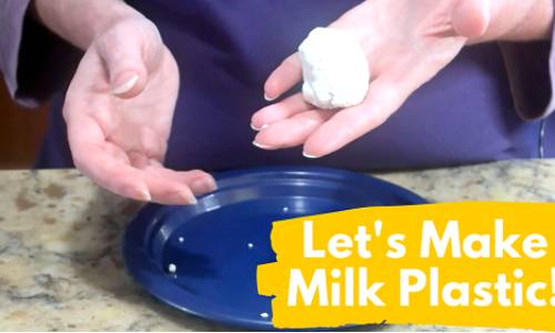 Fun with STEAM: Let's Make Milk Plastic! 